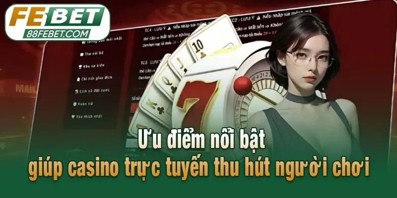 Ưu điểm nổi bật giúp casino trực tuyến thu hút người chơi
